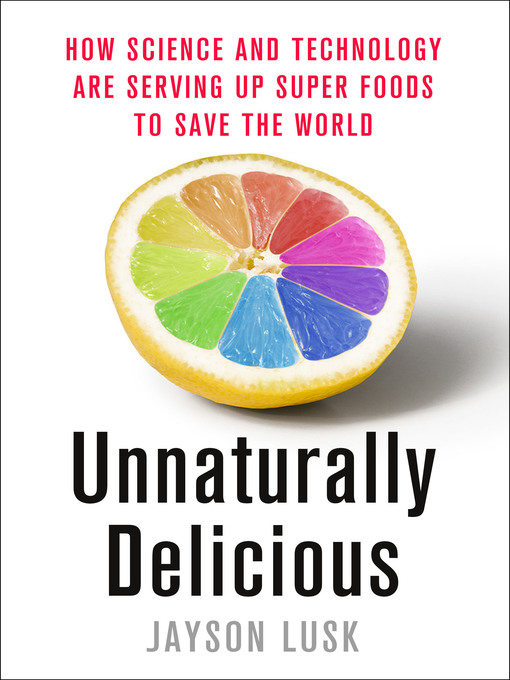 Title details for Unnaturally Delicious by Jayson Lusk - Wait list